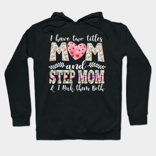 New Mom Design I Have Two Titles Mom and StepMom I Rock Them Both Mom Shirt Hoodie